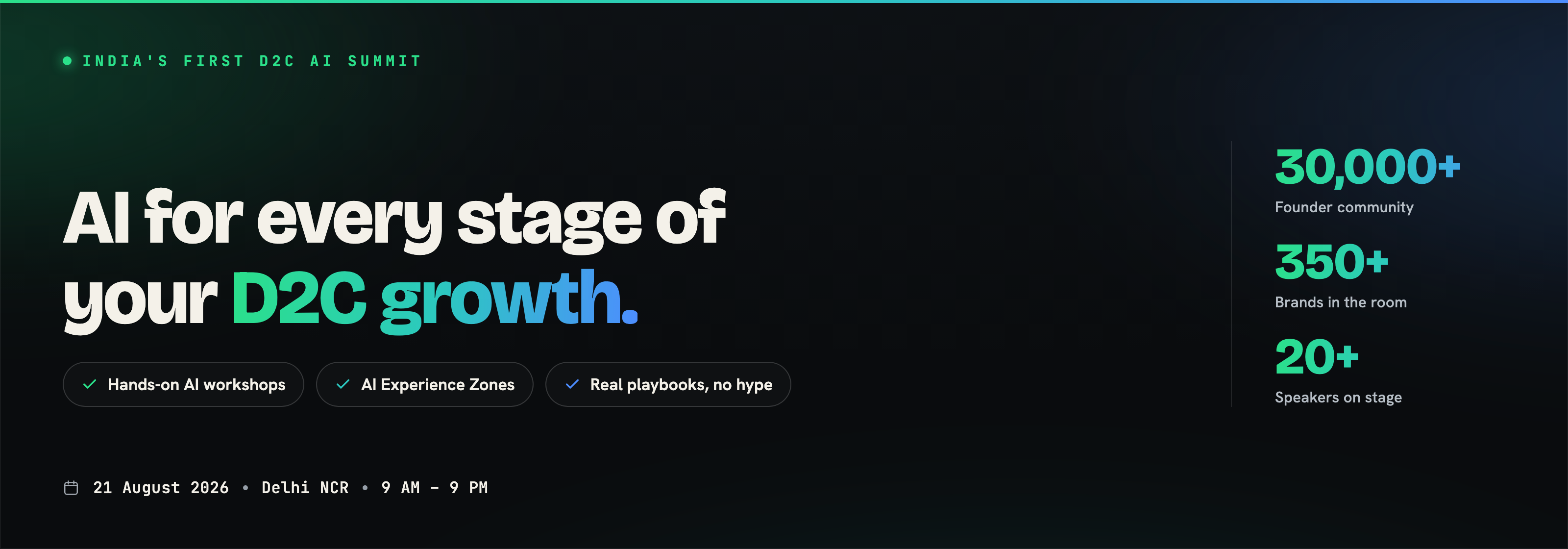 AI for every stage of your D2C growth - 30,000+ founder community, 350+ brands in the room, 20+ speakers. 21 August 2026, Radisson, Udyog Vihar, Gurugram.